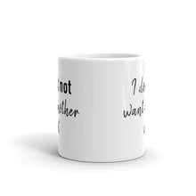 Load image into Gallery viewer, I don't not want another cat Mug | 11oz